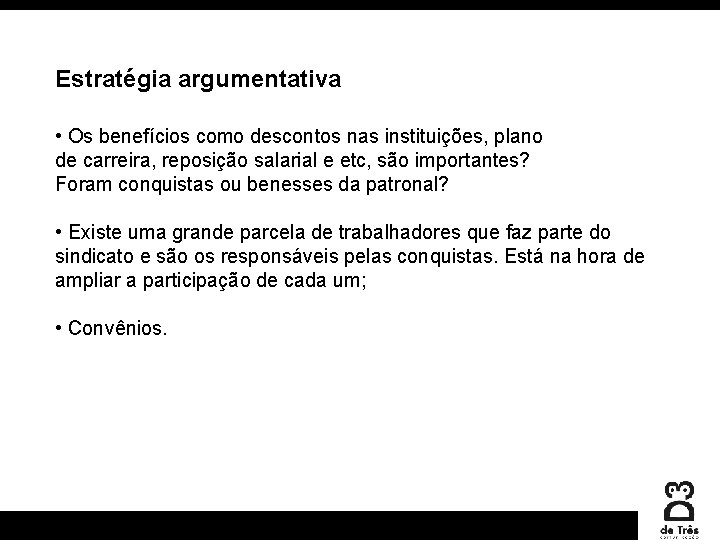 Estratégia argumentativa • Os benefícios como descontos nas instituições, plano de carreira, reposição salarial