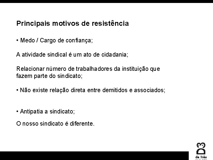Principais motivos de resistência • Medo / Cargo de confiança; A atividade sindical é
