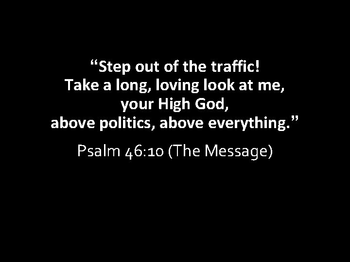 “Step out of the traffic! Take a long, loving look at me, your High