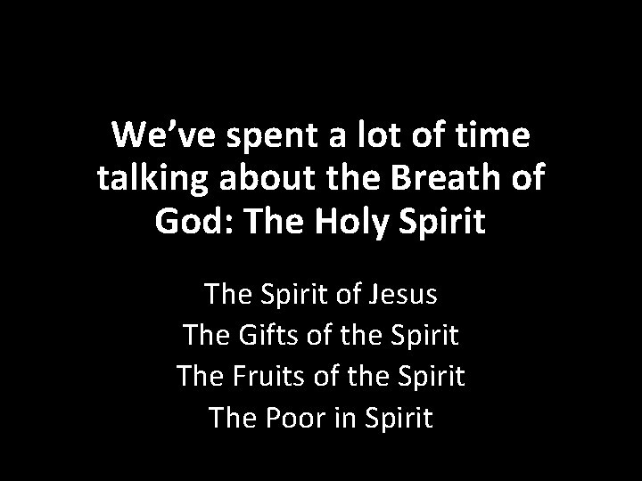 We’ve spent a lot of time talking about the Breath of God: The Holy