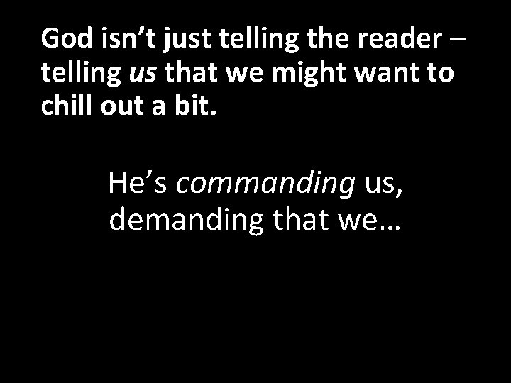 God isn’t just telling the reader – telling us that we might want to