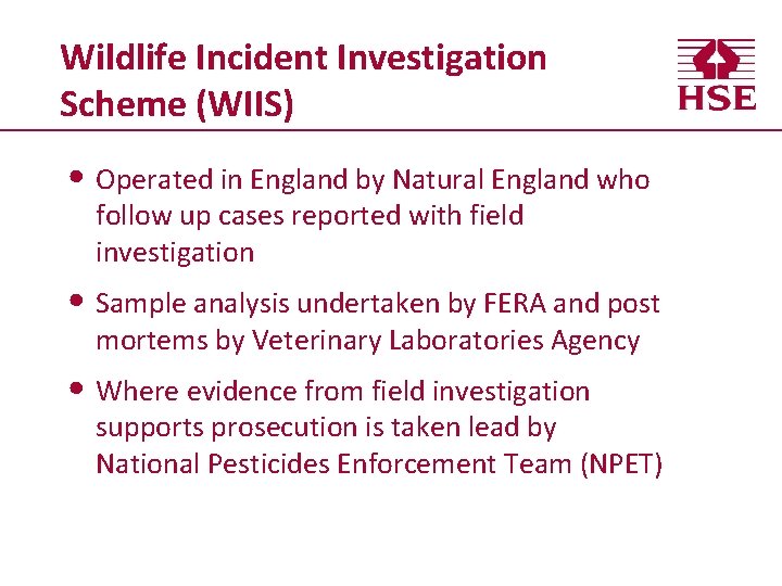 Wildlife Incident Investigation Scheme (WIIS) • Operated in England by Natural England who follow