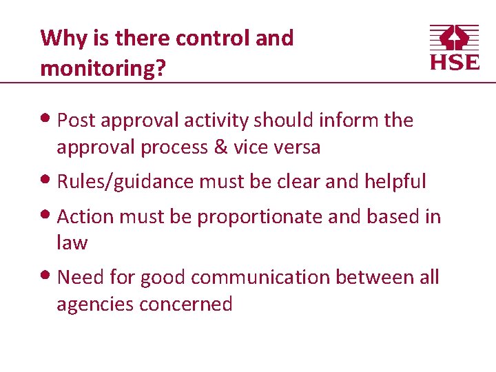 Why is there control and monitoring? • Post approval activity should inform the approval