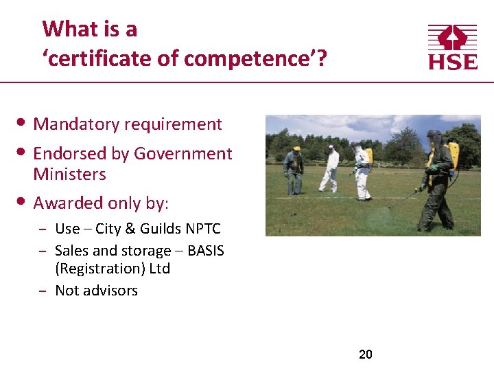 What is a ‘certificate of competence’? • Mandatory requirement • Endorsed by Government Ministers