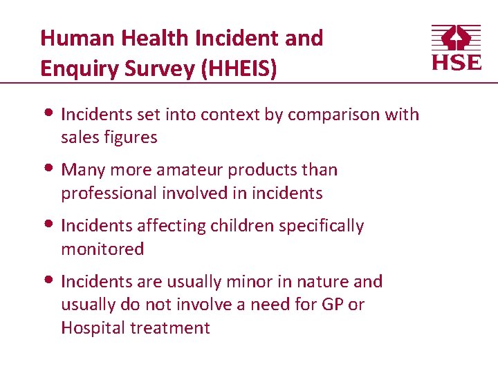 Human Health Incident and Enquiry Survey (HHEIS) • Incidents set into context by comparison