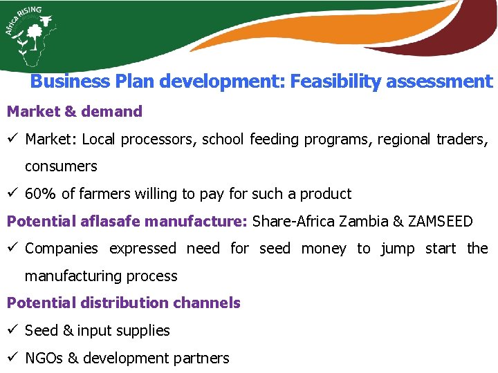 Business Plan development: Feasibility assessment Market & demand ü Market: Local processors, school feeding