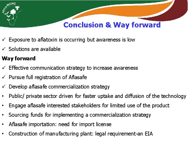 Conclusion & Way forward ü Exposure to aflatoxin is occurring but awareness is low