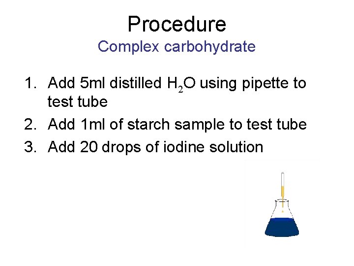 Procedure Complex carbohydrate 1. Add 5 ml distilled H 2 O using pipette to