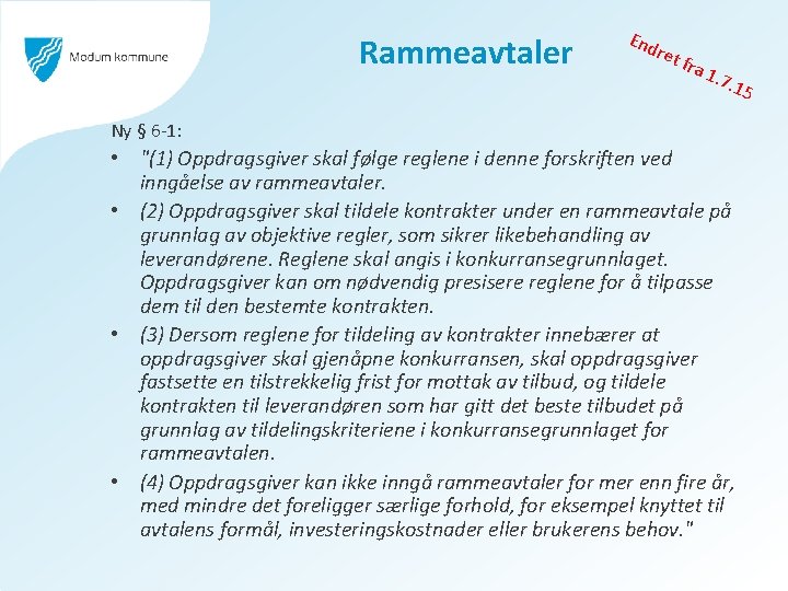 Rammeavtaler End ret fra 1. 7 . 15 Ny § 6 -1: • "(1)