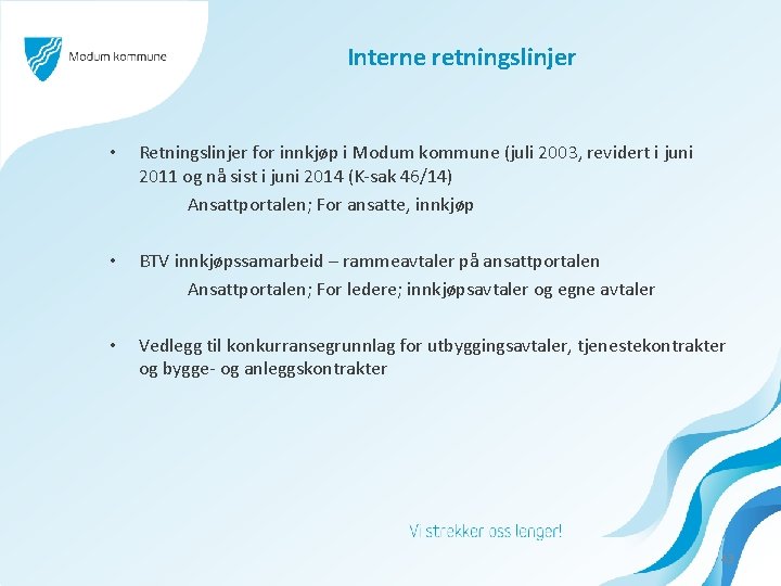 Interne retningslinjer • Retningslinjer for innkjøp i Modum kommune (juli 2003, revidert i juni