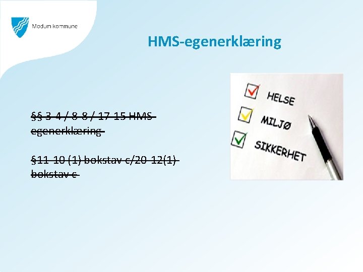 HMS-egenerklæring §§ 3 -4 / 8 -8 / 17 -15 HMSegenerklæring § 11 -10