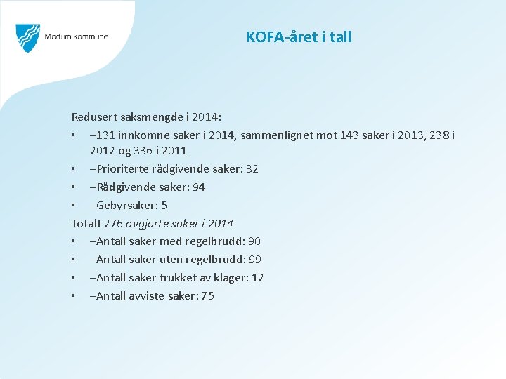 KOFA-året i tall Redusert saksmengde i 2014: • – 131 innkomne saker i 2014,