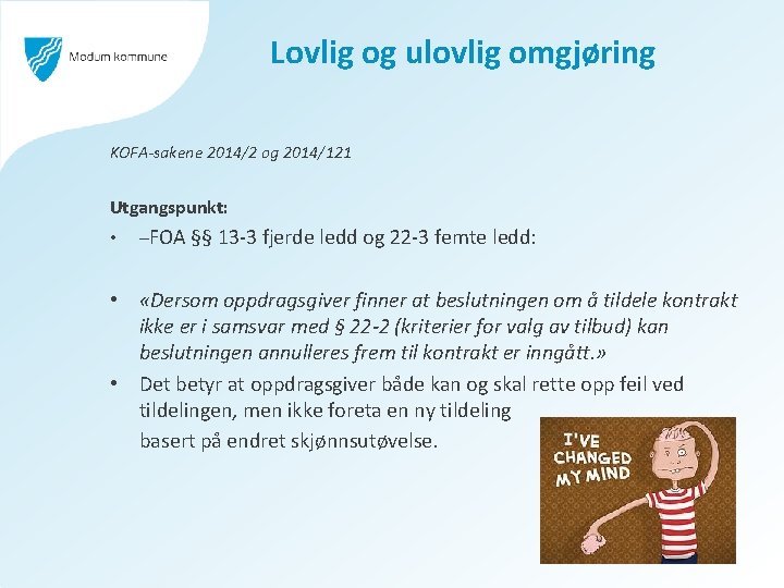 Lovlig og ulovlig omgjøring KOFA-sakene 2014/2 og 2014/121 Utgangspunkt: • –FOA §§ 13 -3