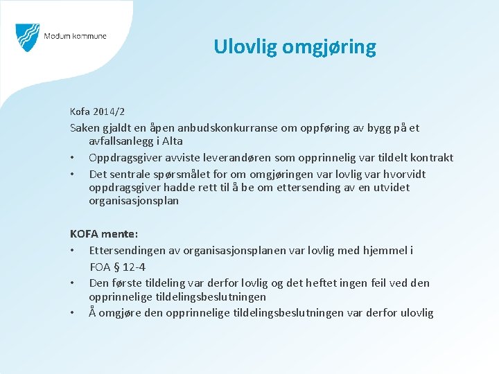 Ulovlig omgjøring Kofa 2014/2 Saken gjaldt en åpen anbudskonkurranse om oppføring av bygg på