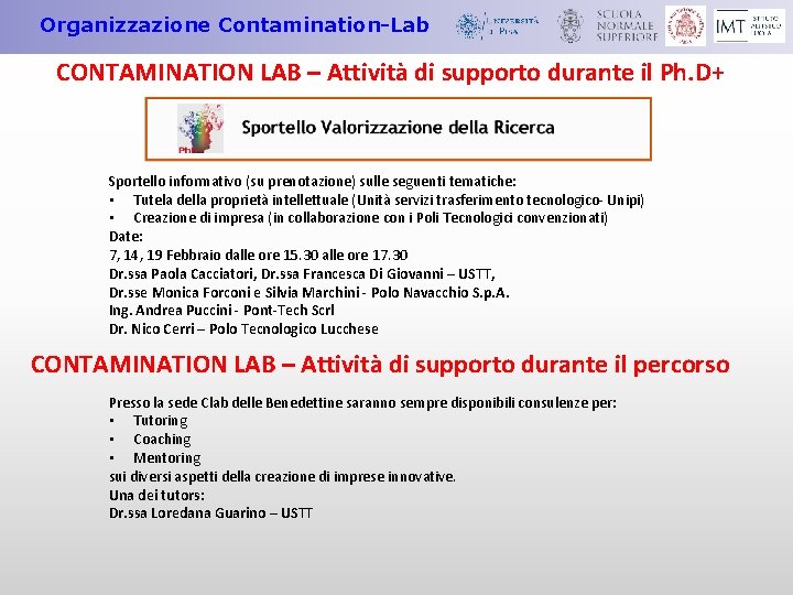 Organizzazione Contamination-Lab CONTAMINATION LAB – Attività di supporto durante il Ph. D+ Sportello informativo