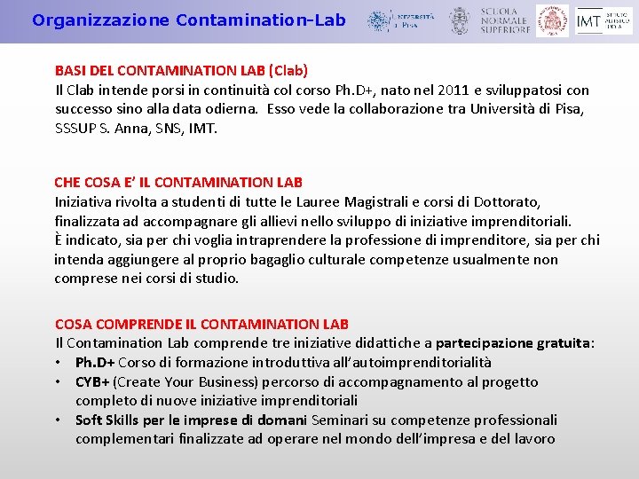 Organizzazione Contamination-Lab BASI DEL CONTAMINATION LAB (Clab) Il Clab intende porsi in continuità col