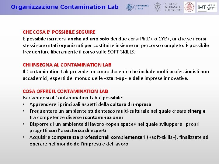 Organizzazione Contamination-Lab CHE COSA E’ POSSIBILE SEGUIRE È possibile iscriversi anche ad uno solo