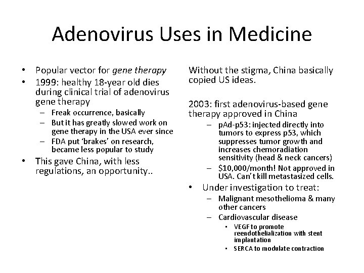 Adenovirus Uses in Medicine • Popular vector for gene therapy • 1999: healthy 18