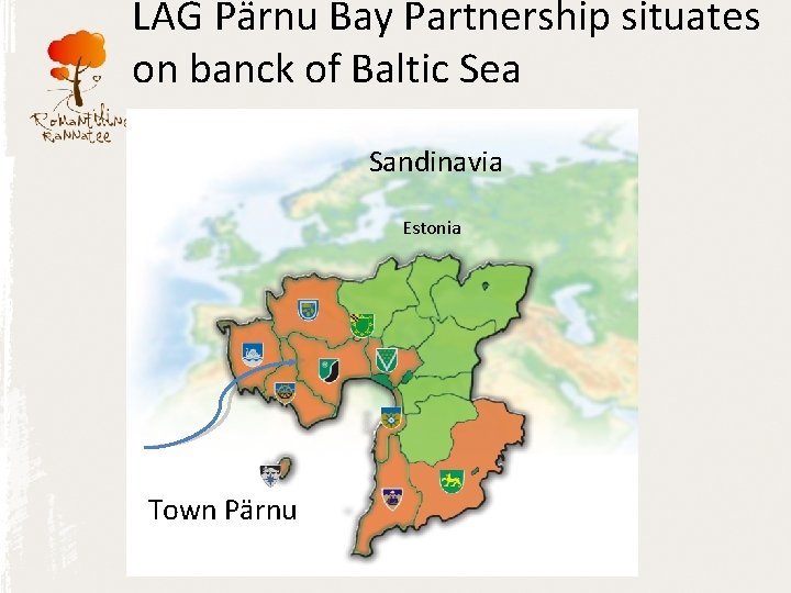 LAG Pärnu Bay Partnership situates on banck of Baltic Sea Sandinavia Estonia Town Pärnu