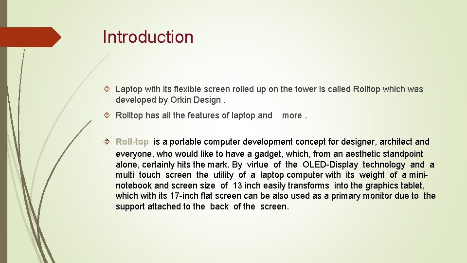 Introduction Laptop with its flexible screen rolled up on the tower is called Rolltop