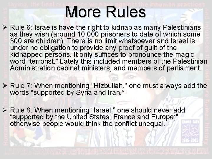 More Rules Ø Rule 6: Israelis have the right to kidnap as many Palestinians