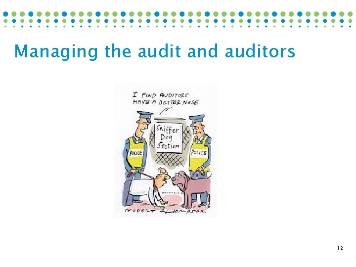 Managing the audit and auditors 12 