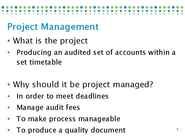 Project Management • What is the project • Producing an audited set of accounts