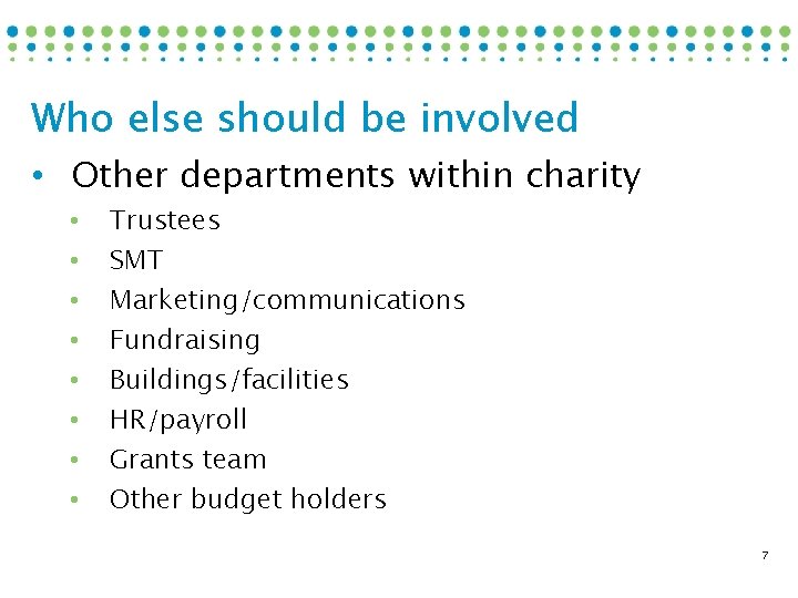 Who else should be involved • Other departments within charity • • Trustees SMT