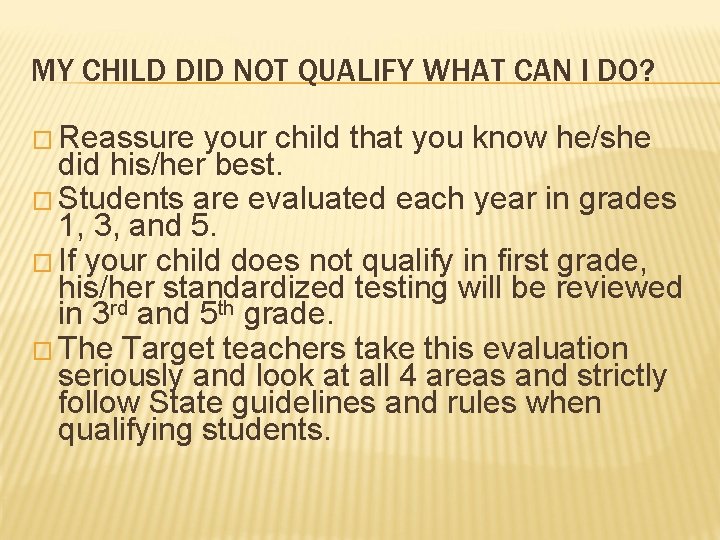 MY CHILD DID NOT QUALIFY WHAT CAN I DO? � Reassure your child that