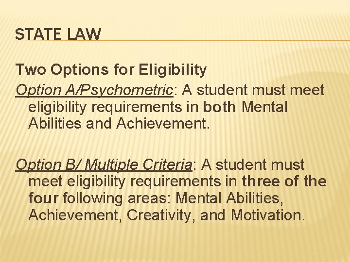 STATE LAW Two Options for Eligibility Option A/Psychometric: A student must meet eligibility requirements