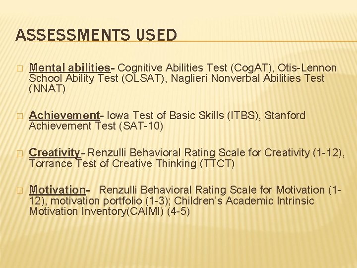 ASSESSMENTS USED � Mental abilities- Cognitive Abilities Test (Cog. AT), Otis-Lennon School Ability Test