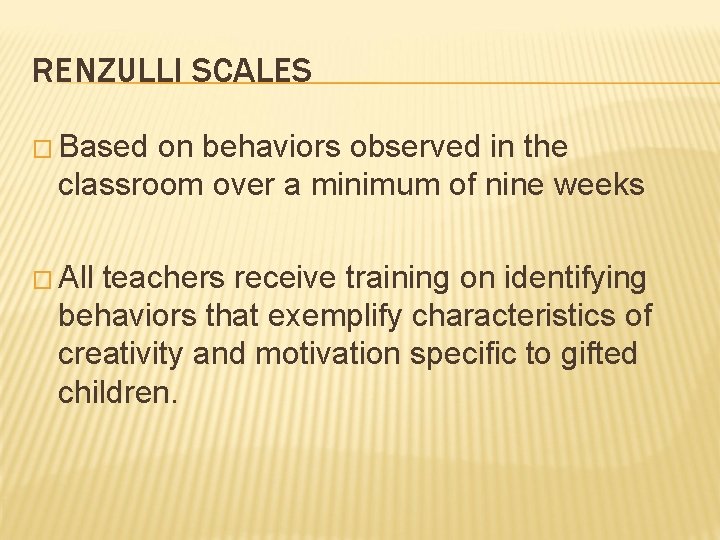 RENZULLI SCALES � Based on behaviors observed in the classroom over a minimum of