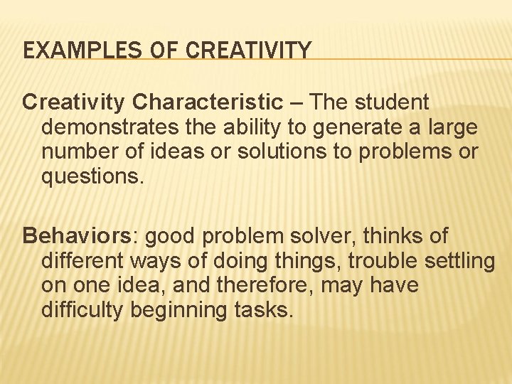 EXAMPLES OF CREATIVITY Creativity Characteristic – The student demonstrates the ability to generate a