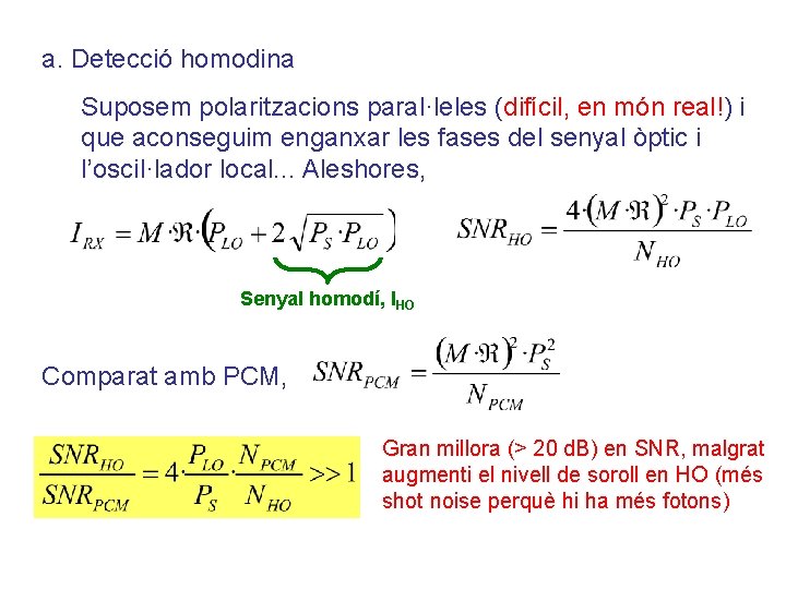 a. Detecció homodina Suposem polaritzacions paral·leles (difícil, en món real!) i que aconseguim enganxar