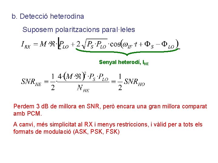 b. Detecció heterodina Suposem polaritzacions paral·leles Senyal heterodí, IHE Perdem 3 d. B de