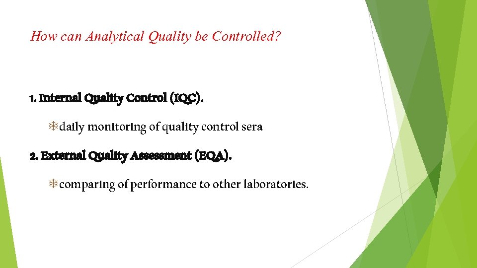 How can Analytical Quality be Controlled? 1. Internal Quality Control (IQC). T daily monitoring