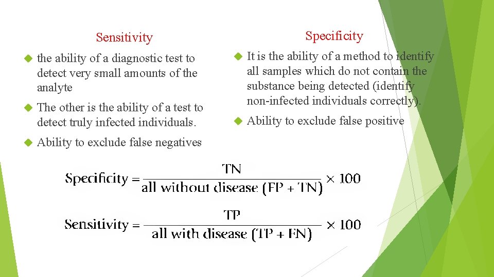 Specificity Sensitivity the ability of a diagnostic test to detect very small amounts of