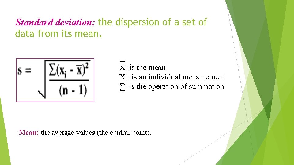 Standard deviation: the dispersion of a set of data from its mean. X: is