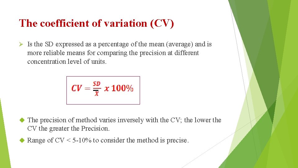 The coefficient of variation (CV) Ø Is the SD expressed as a percentage of