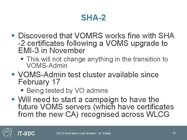 SHA-2 § Discovered that VOMRS works fine with SHA -2 certificates following a VOMS