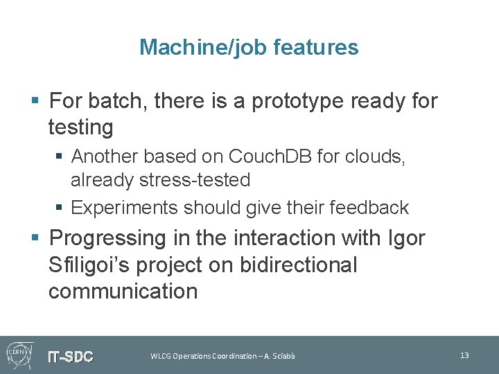 Machine/job features § For batch, there is a prototype ready for testing § Another