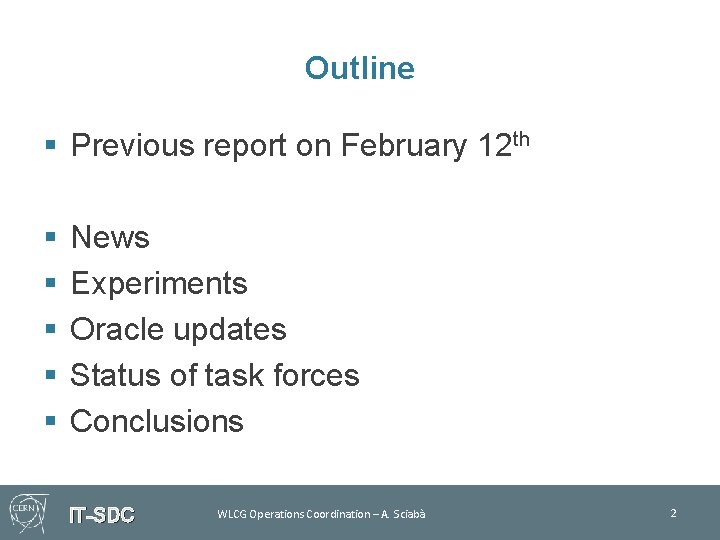 Outline § Previous report on February 12 th § § § News Experiments Oracle