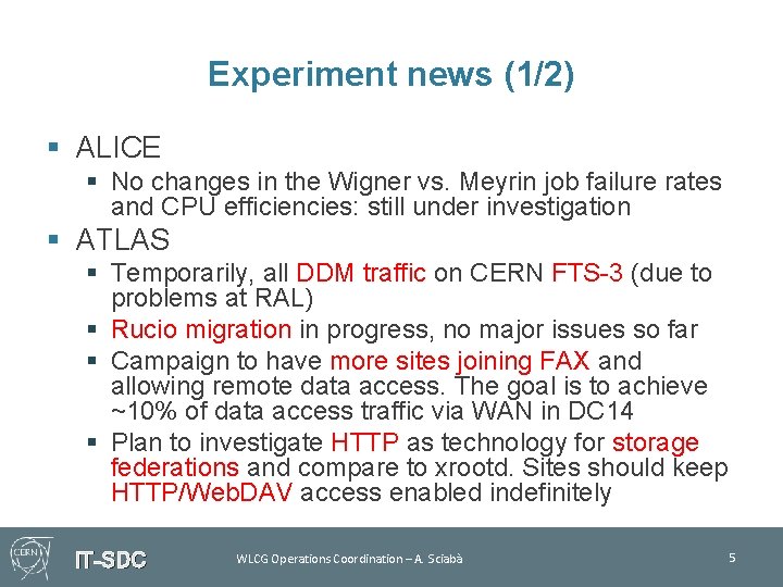 Experiment news (1/2) § ALICE § No changes in the Wigner vs. Meyrin job
