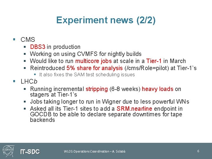 Experiment news (2/2) § CMS § § DBS 3 in production Working on using