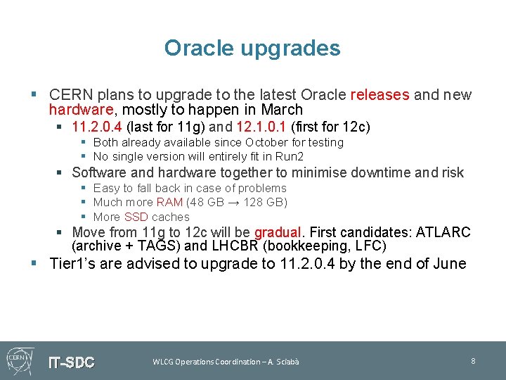 Oracle upgrades § CERN plans to upgrade to the latest Oracle releases and new