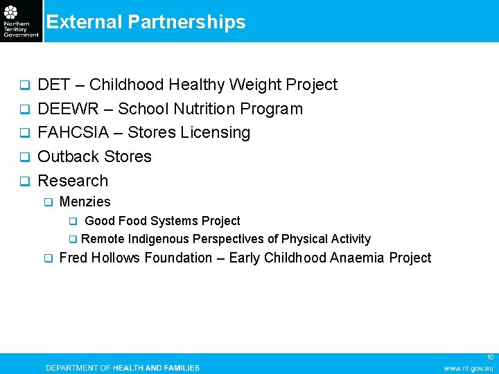 External Partnerships q q q DET – Childhood Healthy Weight Project DEEWR – School