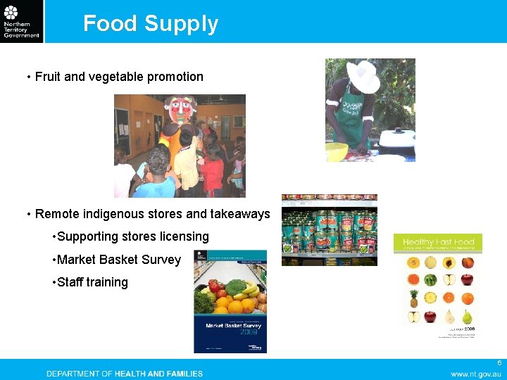 Food Supply • Fruit and vegetable promotion • Remote indigenous stores and takeaways •