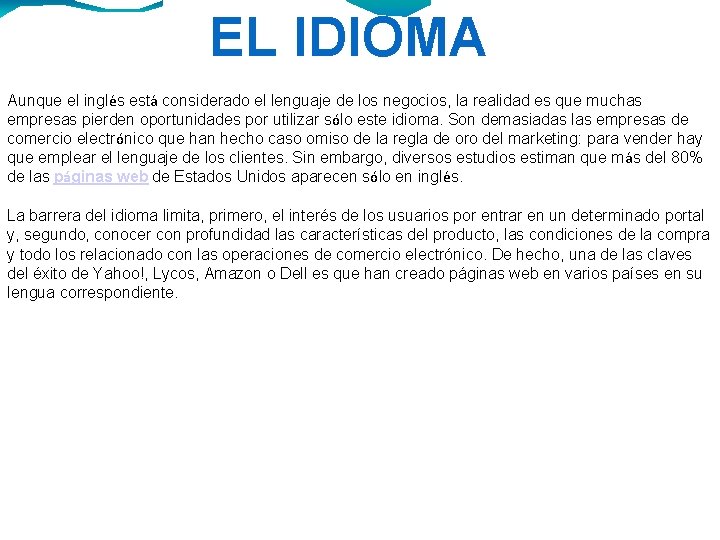 EL IDIOMA Aunque el inglés está considerado el lenguaje de los negocios, la realidad