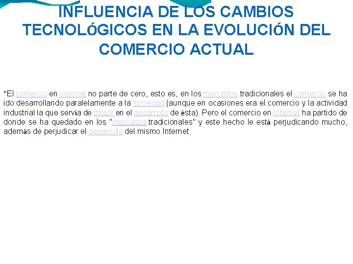 INFLUENCIA DE LOS CAMBIOS TECNOLÓGICOS EN LA EVOLUCIÓN DEL COMERCIO ACTUAL “El comercio en