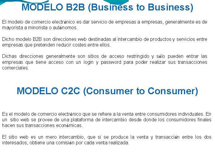 MODELO B 2 B (Business to Business) El modelo de comercio electrónico es dar